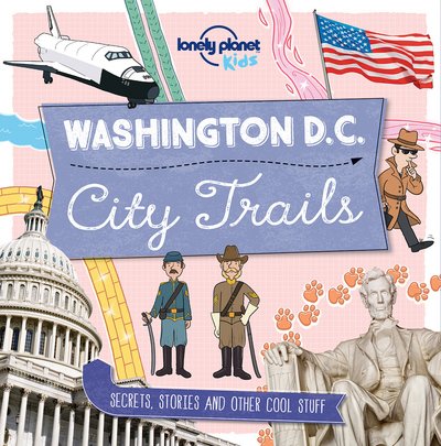 Cover for Lonely Planet Kids · Lonely Planet Kids City Trails - Washington DC - Lonely Planet Kids (Paperback Bog) (2017)