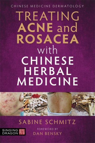 Treating Acne and Rosacea with Chinese Herbal Medicine - Sabine Schmitz - Books - Jessica Kingsley Publishers - 9781787752276 - January 3, 2022