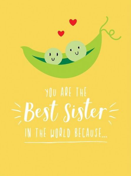 Cover for Summersdale Publishers · You Are the Best Sister in the World Because…: The Perfect Gift For Your Favourite Sibling (Hardcover Book) (2020)