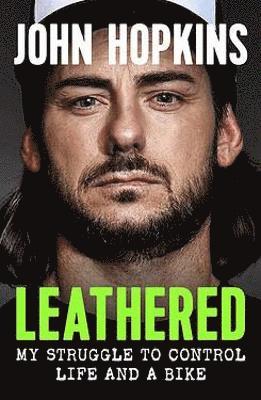 Leathered: A life taken to extremes... on and off the bike - John Hopkins - Książki - Octopus Publishing Group - 9781788403276 - 2 września 2021