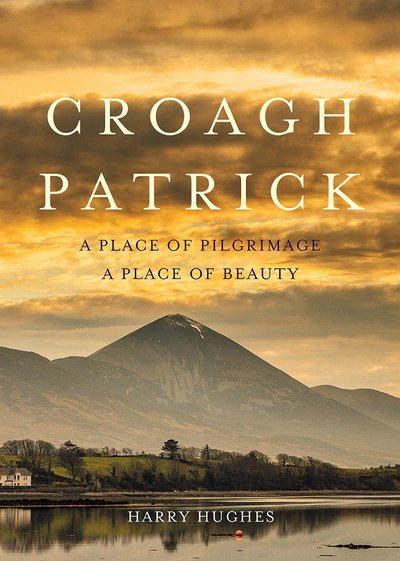 Cover for Harry Hughes · Croagh Patrick: A Place of Pilgrimage. A Place of Beauty (Paperback Book) (2018)