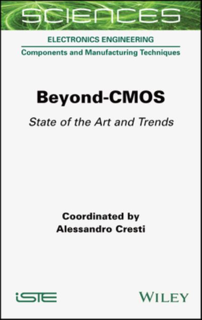 Beyond-CMOS: State of the Art and Trends - ISTE Consignment - Alessandro Cresti - Books - ISTE Ltd - 9781789451276 - July 31, 2023