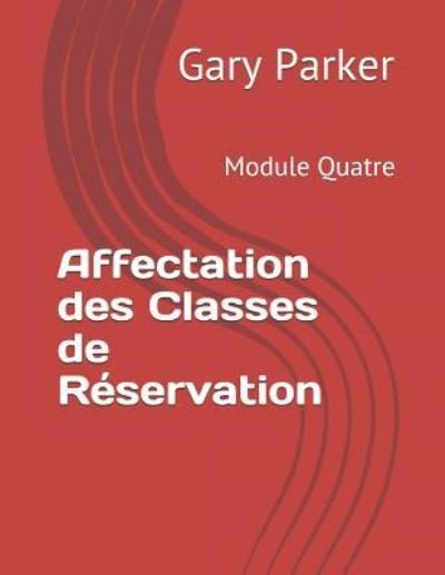 Cover for Gary Parker · Affectation Des Classes de R servation (Taschenbuch) (2019)
