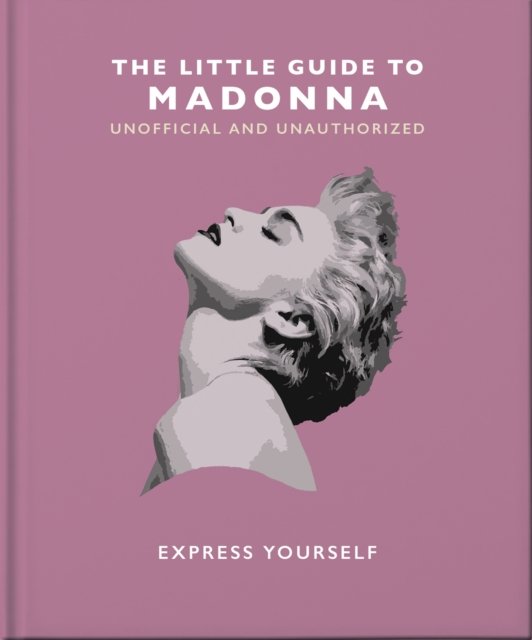 Cover for Orange Hippo! · The Little Guide to Madonna: Express yourself (Hardcover Book) (2023)