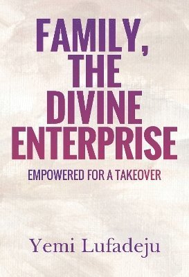 Cover for Yemi Lufadeju · Family, The Divine Enterprise (Paperback Bog) (2024)