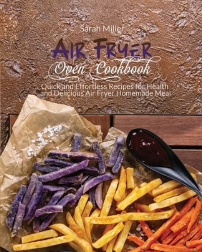 Cover for Sarah Miller · Air Fryer Oven Cookbook (Paperback Book) (2021)