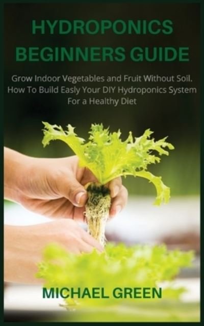 Cover for Michael Green · Hydroponics Beginners Guide (Bok) (2021)