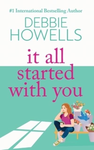 Cover for Debbie Howells · It All Started With You: A heartbreaking, uplifting read from Debbie Howells for 2023 (Hardcover Book) (2023)