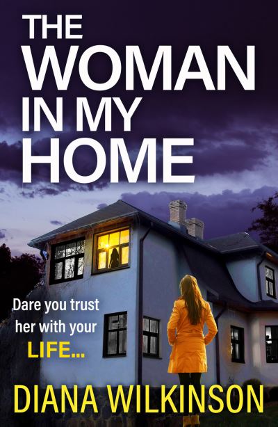 Cover for Diana Wilkinson · The Woman In My Home: A completely addictive, gripping psychological thriller from Diana Wilkinson (Hardcover Book) (2023)