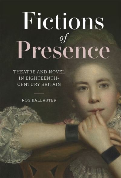 Cover for Ros Ballaster · Fictions of Presence: Theatre and Novel in Eighteenth-Century Britain - Studies in the Eighteenth Century (Taschenbuch) (2024)