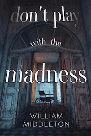 William Middleton · Don't Play with the Madness (Paperback Book) (2024)