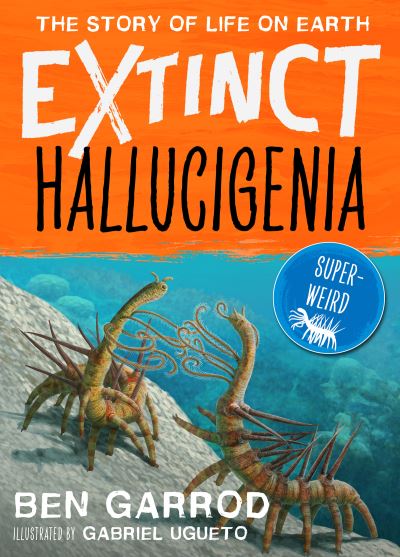 Cover for Ben Garrod · Hallucigenia - Extinct the Story of Life on Earth (Paperback Book) (2022)