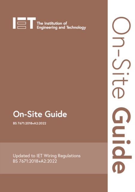 Cover for The Institution of Engineering and Technology · On-Site Guide (BS 7671:2018+A2:2022) - Electrical Regulations (Spiralbog) (2022)