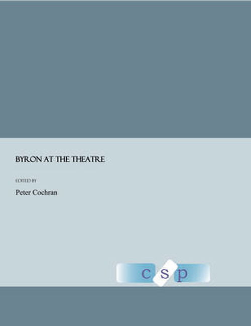 Cover for Peter Cochran · Byron at the Theatre (Hardcover Book) [Unabridged edition] (2007)