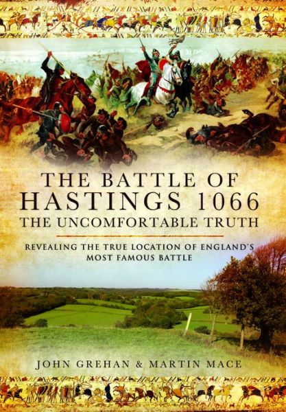 Cover for John Grehan · Battle of Hastings 1066 - The Uncomfortable Truth (Hardcover Book) (2013)