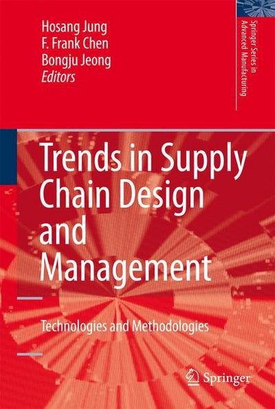 Cover for Hosang Jung · Trends in Supply Chain Design and Management: Technologies and Methodologies - Springer Series in Advanced Manufacturing (Paperback Bog) [Softcover reprint of hardcover 1st ed. 2007 edition] (2010)