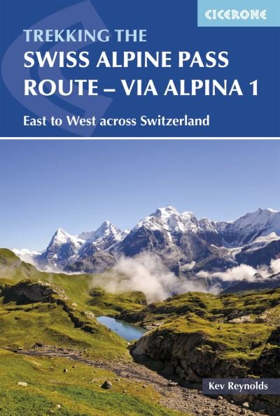Cover for Kev Reynolds · Swiss Alpine Pass Route, The: Via Alpina Route 1: Trekking East to West Across Switzerland (Poketbok) (2017)