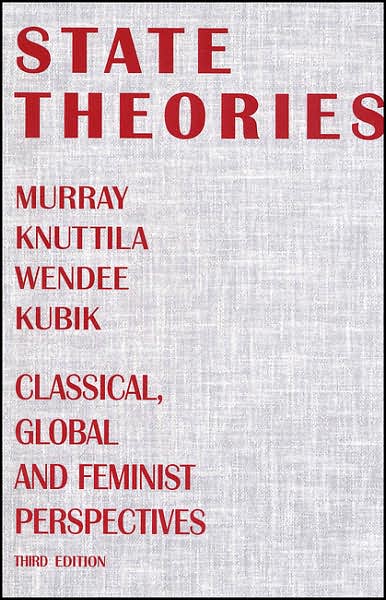 Cover for Murray Knuttila · State Theories: Classical, Global and Feminist Perspectives (Hardcover Book) (2001)