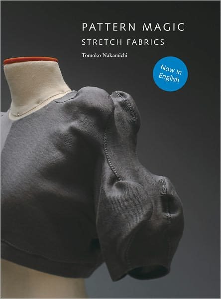 Pattern Magic: Stretch Fabrics - Tomoko Nakamichi - Books - Laurence King Publishing - 9781856698276 - May 14, 2012