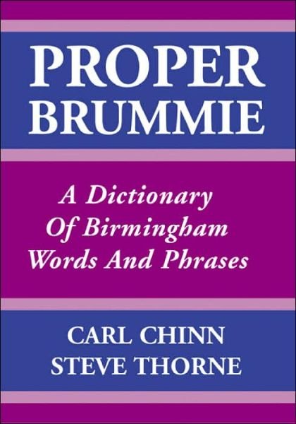 Proper Brummie: A Dictionary of Birmingham Words and Phrases - Carl Chinn - Bøker - Brewin Books - 9781858582276 - 31. januar 2003