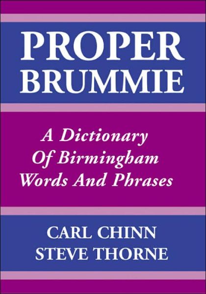 Proper Brummie: A Dictionary of Birmingham Words and Phrases - Carl Chinn - Books - Brewin Books - 9781858582276 - January 31, 2003