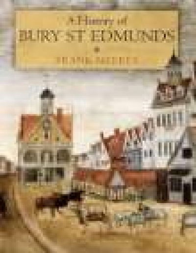 Cover for Frank Meeres · A History of Bury St Edmunds (Paperback Book) [UK edition] (2002)