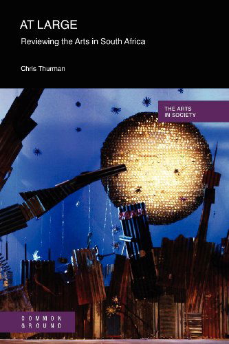 Cover for Chris Thurman · At Large: Reviewing the Arts in South Africa (Arts in Society) (Paperback Book) (2012)