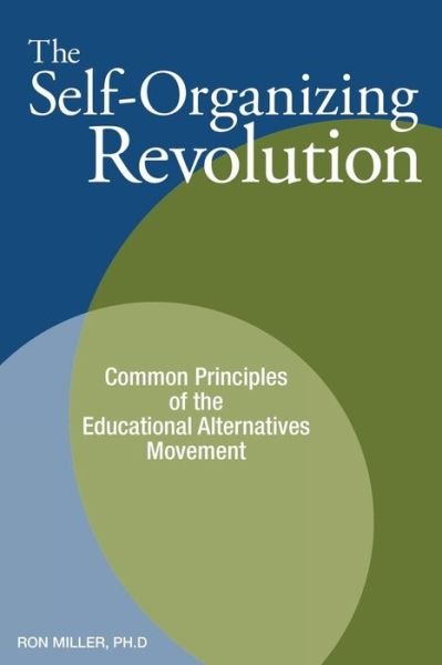 Cover for Ron Miller · The Self-organizing Revolution: Common Principles of the Educational Alternatives Movement (Taschenbuch) (2014)