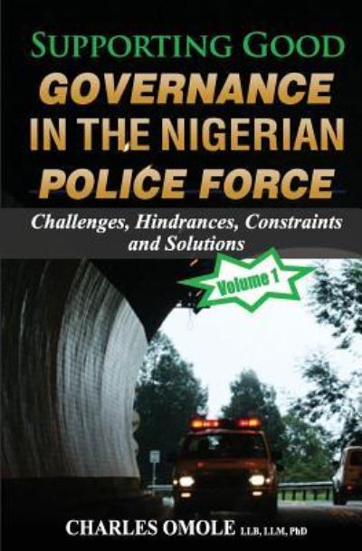 Cover for Charles Omole · Supporting Good Governance in the Nigerian Police Force - Volume 1 (Paperback Book) (2017)