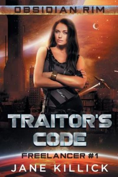 Cover for Jane Killick · Traitor's Code : A Sassy Spaceship Captain Adventure (Paperback Book) (2019)