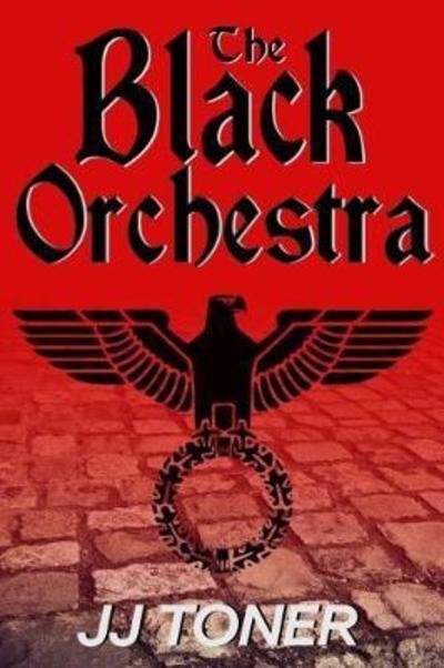 Cover for JJ Toner · The Black Orchestra: A Ww2 Spy Story (Paperback Book) (2015)