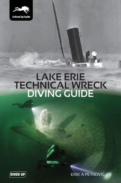 Cover for Petkovic, Erik, Sr. · Lake Erie Technical Wreck Diving Guide (Paperback Book) (2019)