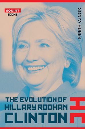 Cover for Sonya Huber · The Evolution of Hillary Clinton - Squint (Paperback Book) (2016)