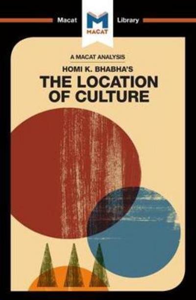An Analysis of Homi K. Bhabha's The Location of Culture - The Macat Library - Stephen Fay - Books - Macat International Limited - 9781912127276 - July 5, 2017