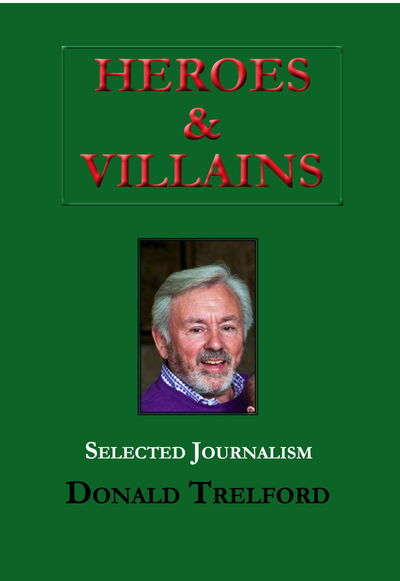 Cover for Donald Trelford · Heroes and Villains: 60 Years of Journalism (Hardcover Book) (2021)