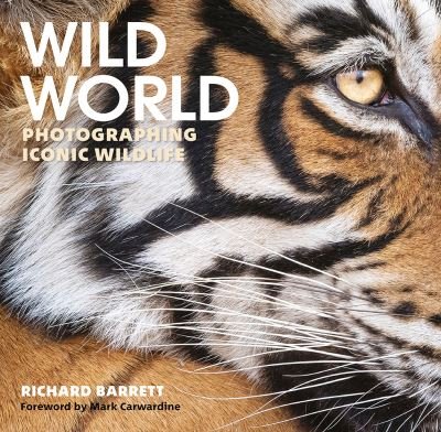 Cover for Richard Barrett · Wild World: Photographing Iconic Wildlife (Hardcover Book) (2021)