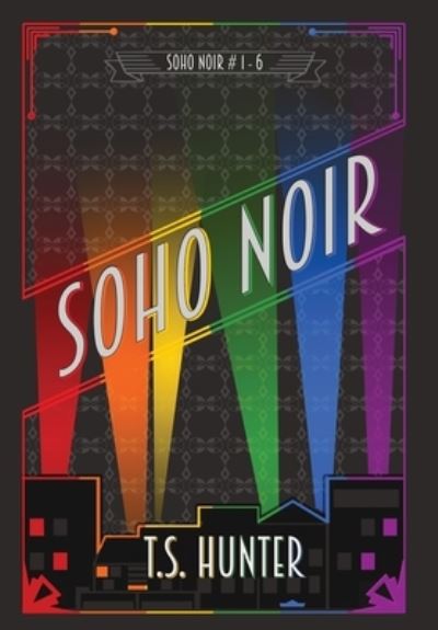 Soho Noir - T S Hunter - Książki - Red Dog Press - 9781913331276 - 16 grudnia 2019