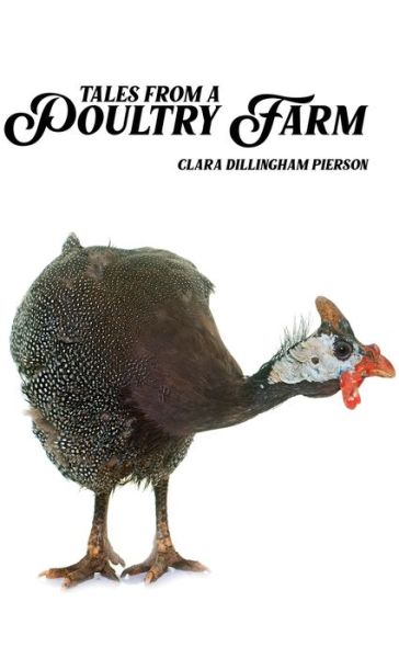 Cover for Clara Pierson · Tales of a Poultry Farm (Hardcover Book) (2021)