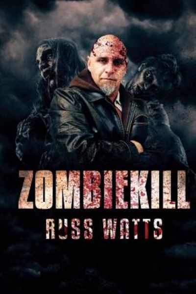 Zombiekill - Russ Watts - Books - Severed Press - 9781925493276 - May 13, 2016