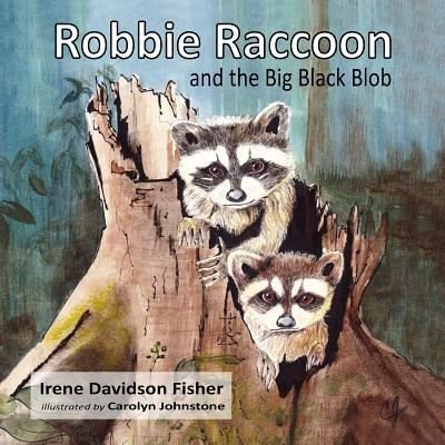 Cover for Irene Davidson Fisher · Robbie Raccoon and the Big Black Blob (Paperback Book) (2015)