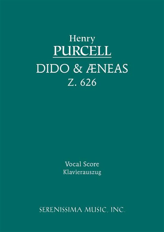 Dido and Aeneas, Z. 626 - Vocal Score - Henry Purcell - Bøger - Serenissima Music, Inc. - 9781932419276 - 15. december 2005