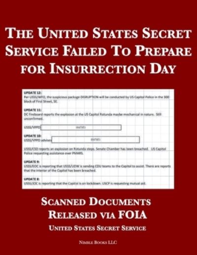 United States Secret Service Failed to Prepare for Insurrection Day - United States Secret Service - Kirjat - Nimble Books LLC - 9781934840276 - tiistai 25. lokakuuta 2022