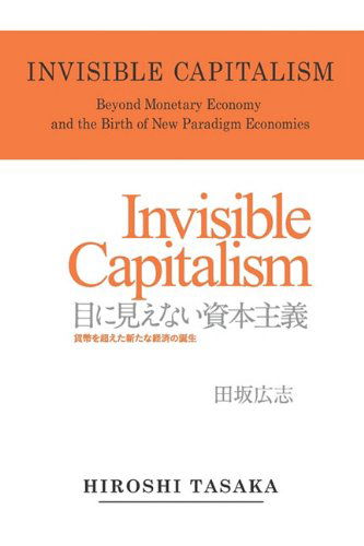 Cover for Hiroshi Tasaka · Invisible Capitalism.  beyond Monetary Economy and the Birth of New Paradigm (Paperback Book) (2010)