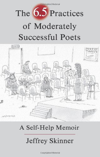 Cover for Jeffrey Skinner · The 6.5 Practices of Moderately Successful Poets: A Self-Help Memoir (Paperback Book) (2012)