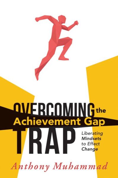 Cover for Anthony Muhammad · Overcoming the Achievement Gap Trap: Liberating Mindsets to Effect Change (Paperback Book) (2015)