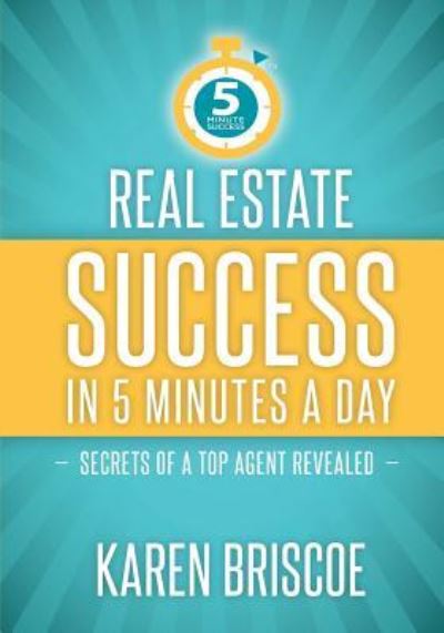 Cover for Karen Briscoe · Real Estate Success in 5 Minutes a Day : Secrets of a Top Agent Revealed (Paperback Book) (2016)