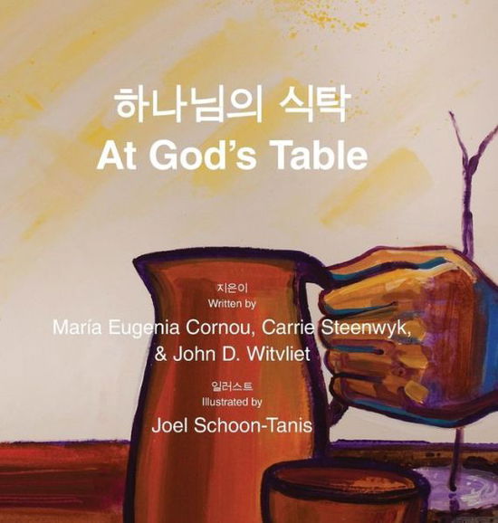 At God's Table &#54616; &#45208; &#45784; &#51032; &#49885; &#53441; : bilingual picture book (Korean-English) - John D Witvliet - Książki - Cicw Books - 9781937555276 - 20 grudnia 2017