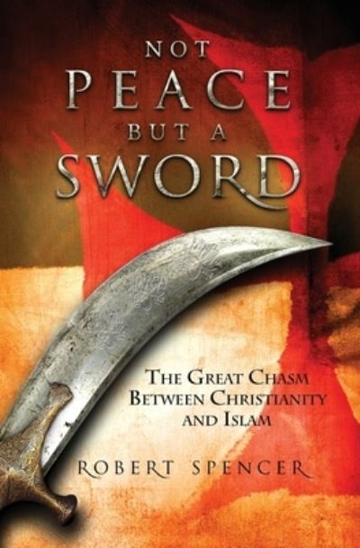 Not Peace But a Sword - Robert Spencer - Books - Not Avail - 9781938983276 - January 3, 2020