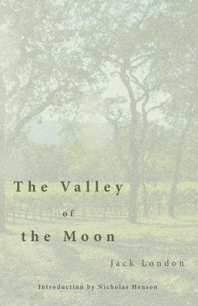 The Valley of the Moon - Jack London - Books - Hastings College Press - 9781942885276 - June 1, 2016