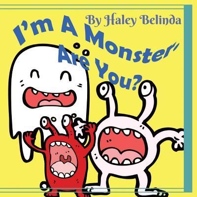 Cover for Haley Belinda · I'm A Monster Are You? (Paperback Book) (2018)